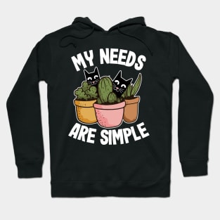 My Needs Are Simple Plants & Cats Gift Gardening Cat Lover Hoodie